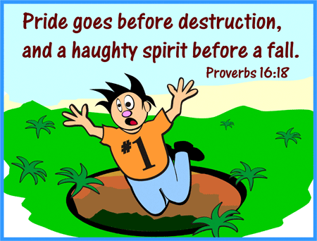 Image result for Pride goeth before destruction, and a haughty spirit before a fall.